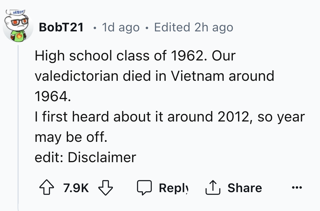 number - Anoy 20 BobT21 . 1d ago Edited 2h ago High school class of 1962. Our valedictorian died in Vietnam around 1964. I first heard about it around 2012, so year may be off. edit Disclaimer 1 ...